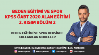 Alan Eğitimi 2. Kısım 2. Bölüm Modeller / Beden Eğitimi ve Spor ÖABT Dersleri KPSS 2020