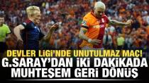 Galatasaray'dan iki dakikada müthiş geri dönüş