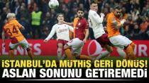 İstanbul'da müthiş geri dönüş! Galatasaray sonunu getiremedi